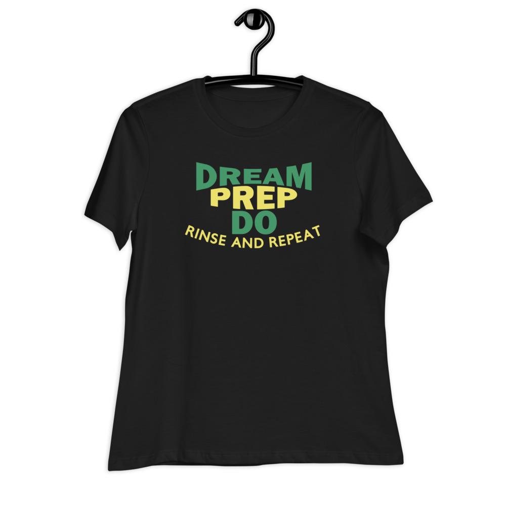 Dream Prep Do - Women's Relaxed T-Shirt