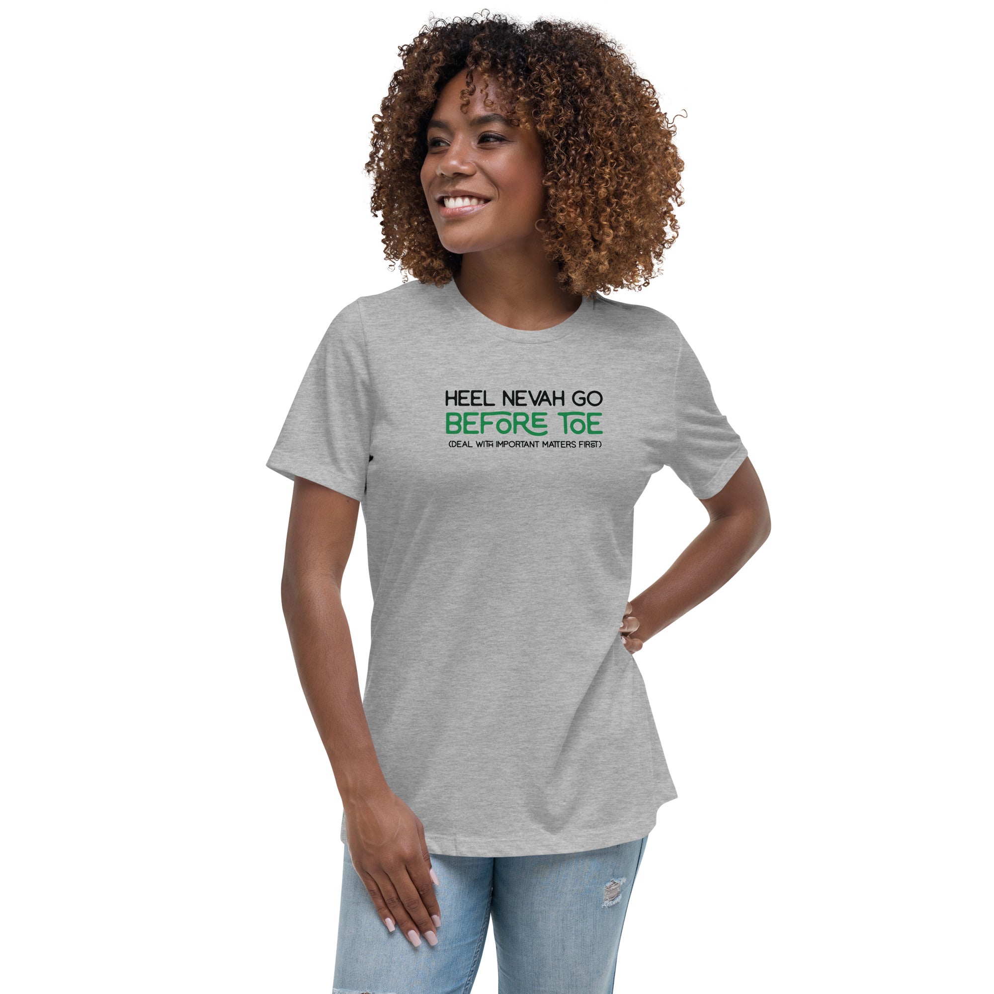 Heel Nevah Go Before Toe - Women's Relaxed T-Shirt