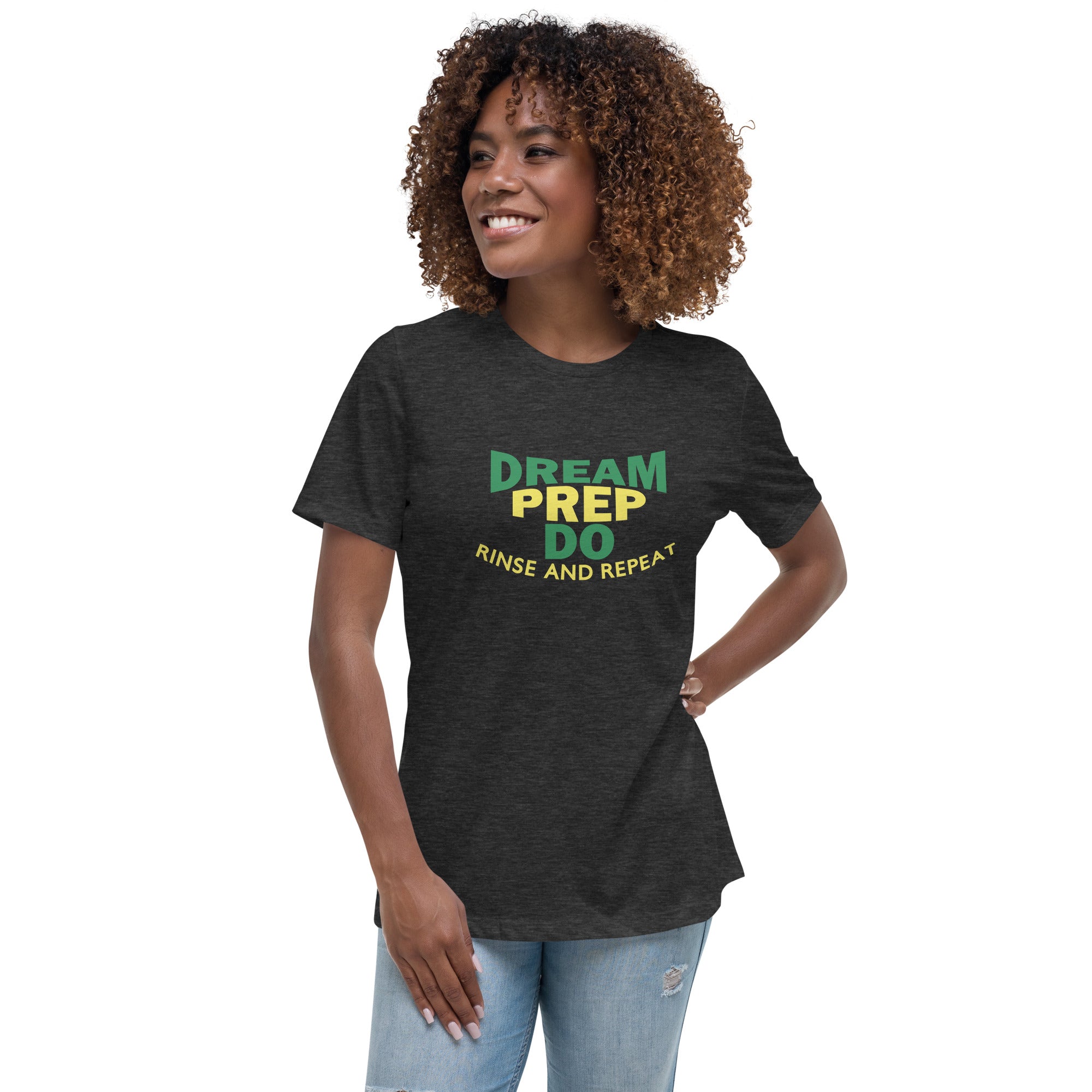 Dream Prep Do - Women's Relaxed T-Shirt