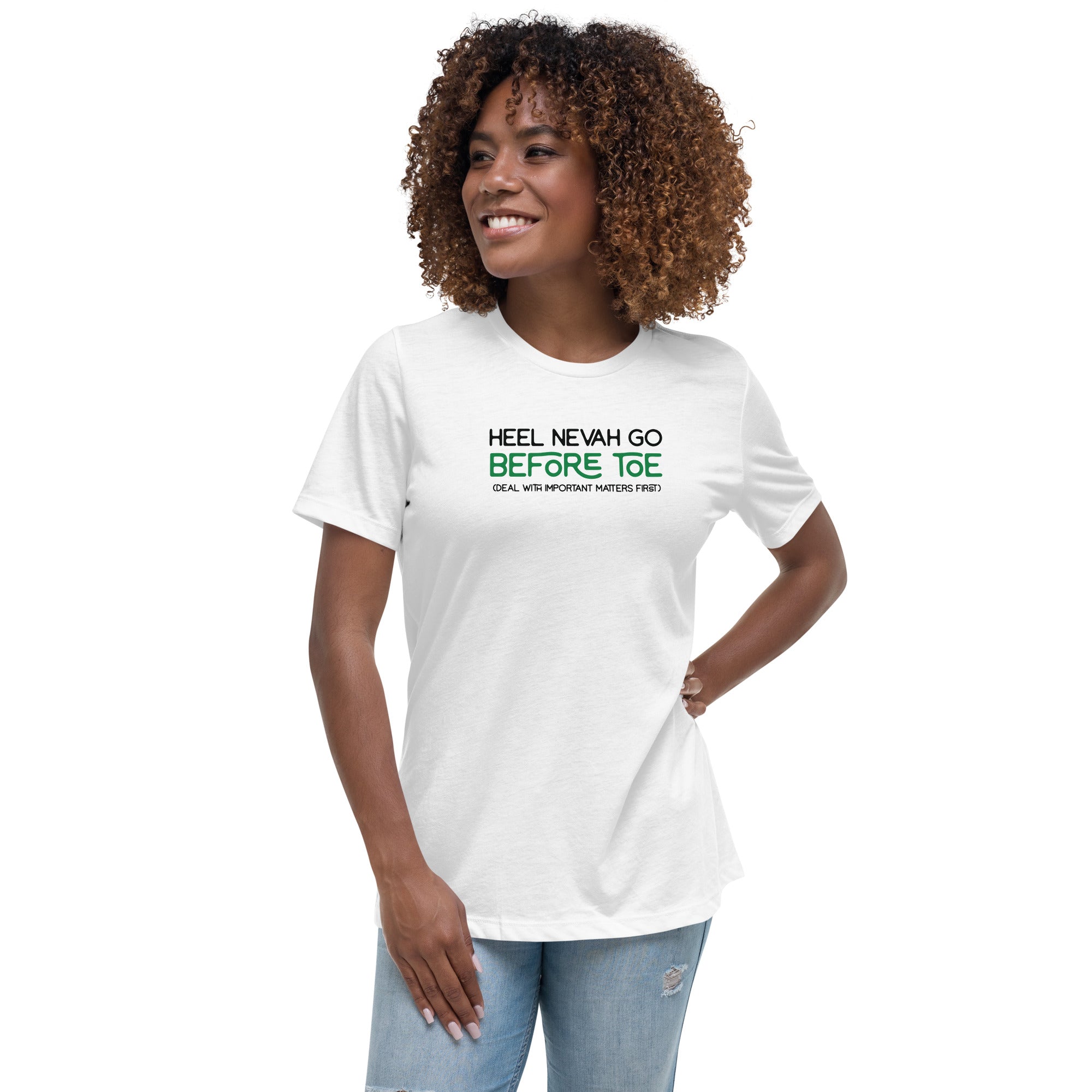 Heel Nevah Go Before Toe - Women's Relaxed T-Shirt